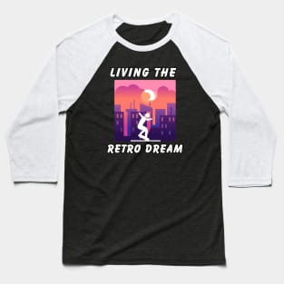 Living The Retro Dream! Skate Baseball T-Shirt